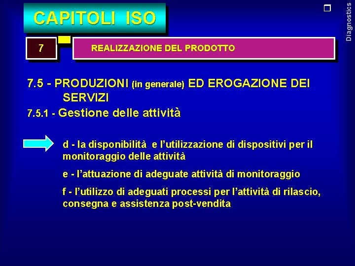 7 REALIZZAZIONE DEL PRODOTTO 7. 5 - PRODUZIONI (in generale) ED EROGAZIONE DEI SERVIZI