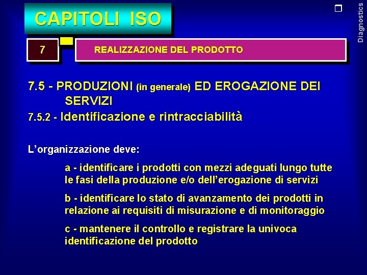 7 REALIZZAZIONE DEL PRODOTTO 7. 5 - PRODUZIONI (in generale) ED EROGAZIONE DEI SERVIZI