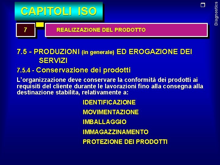 7 REALIZZAZIONE DEL PRODOTTO 7. 5 - PRODUZIONI (in generale) ED EROGAZIONE DEI SERVIZI