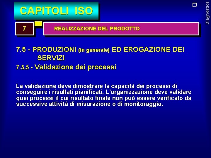 7 REALIZZAZIONE DEL PRODOTTO 7. 5 - PRODUZIONI (in generale) ED EROGAZIONE DEI SERVIZI