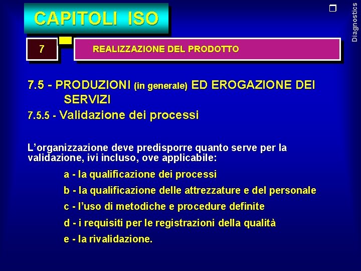 7 REALIZZAZIONE DEL PRODOTTO 7. 5 - PRODUZIONI (in generale) ED EROGAZIONE DEI SERVIZI