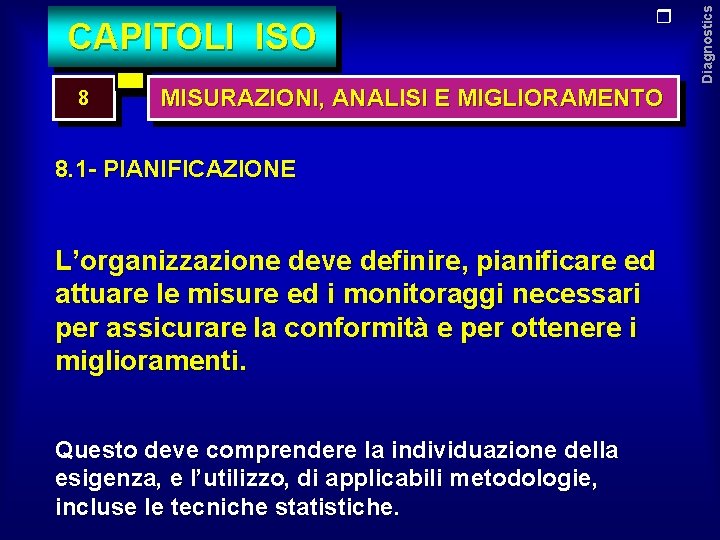 8 MISURAZIONI, ANALISI E MIGLIORAMENTO 8. 1 - PIANIFICAZIONE L’organizzazione deve definire, pianificare ed