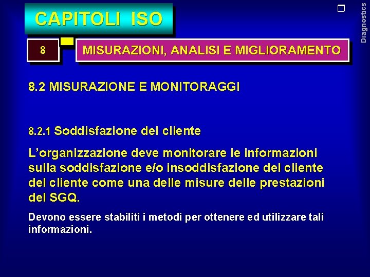 8 MISURAZIONI, ANALISI E MIGLIORAMENTO 8. 2 MISURAZIONE E MONITORAGGI 8. 2. 1 Soddisfazione