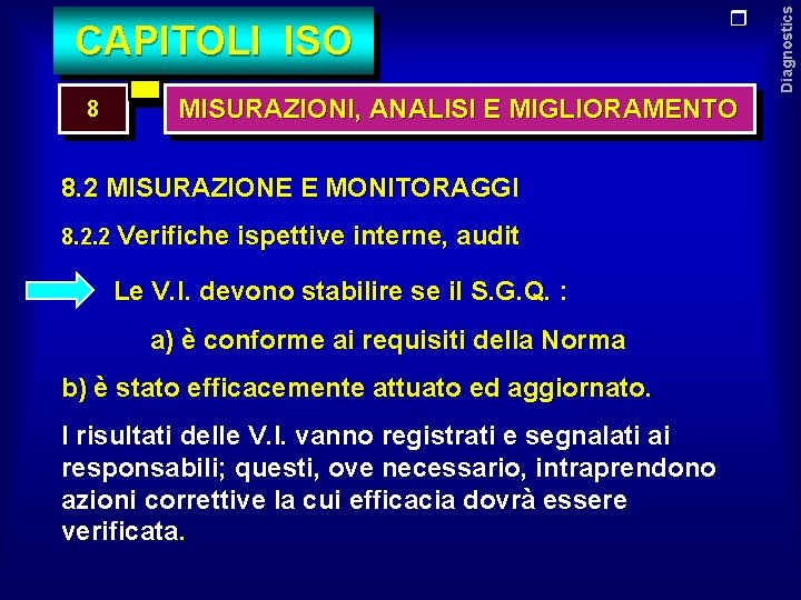 8 MISURAZIONI, ANALISI E MIGLIORAMENTO 8. 2 MISURAZIONE E MONITORAGGI 8. 2. 2 Verifiche