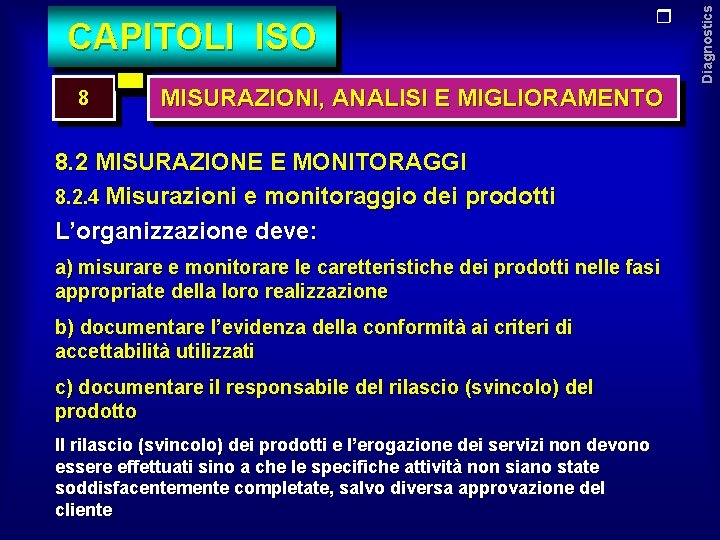 8 MISURAZIONI, ANALISI E MIGLIORAMENTO 8. 2 MISURAZIONE E MONITORAGGI 8. 2. 4 Misurazioni