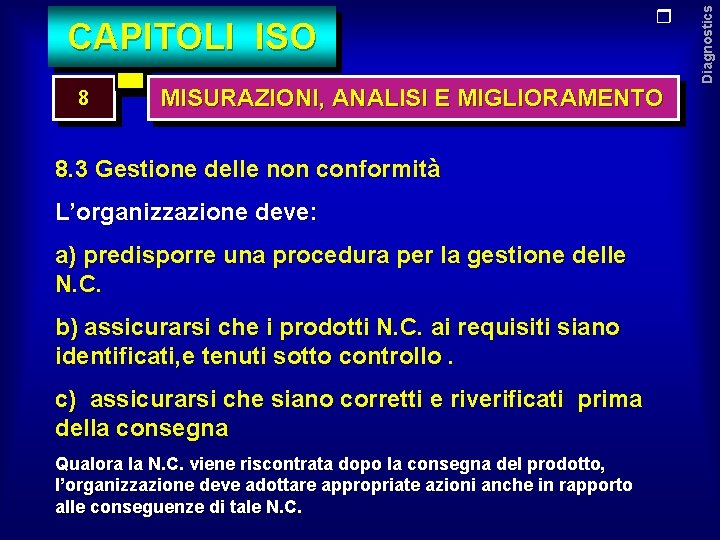 8 MISURAZIONI, ANALISI E MIGLIORAMENTO 8. 3 Gestione delle non conformità L’organizzazione deve: a)