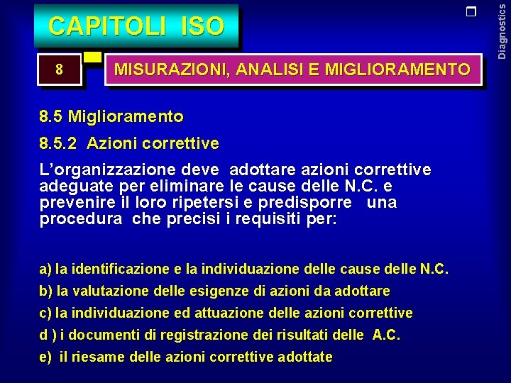 8 MISURAZIONI, ANALISI E MIGLIORAMENTO 8. 5 Miglioramento 8. 5. 2 Azioni correttive L’organizzazione