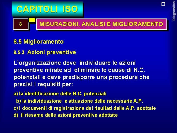 8 MISURAZIONI, ANALISI E MIGLIORAMENTO 8. 5 Miglioramento 8. 5. 3 Azioni preventive L’organizzazione