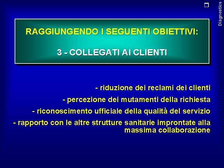 RAGGIUNGENDO I SEGUENTI OBIETTIVI: 3 - COLLEGATI AI CLIENTI - riduzione dei reclami dei