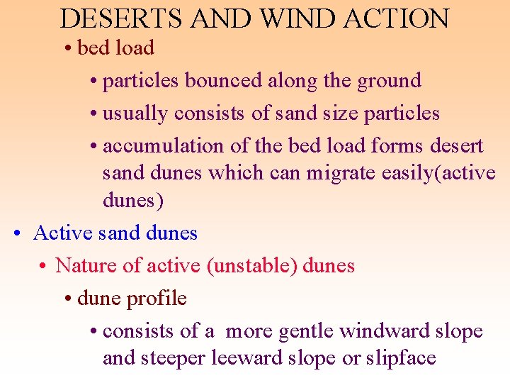 DESERTS AND WIND ACTION • bed load • particles bounced along the ground • DESERTS AND WIND ACTION • bed load • particles bounced along the ground •