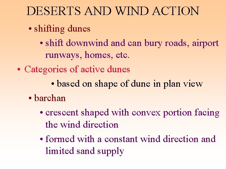 DESERTS AND WIND ACTION • shifting dunes • shift downwind and can bury roads, DESERTS AND WIND ACTION • shifting dunes • shift downwind and can bury roads,