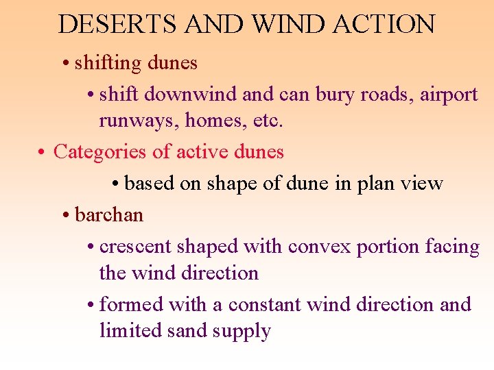 DESERTS AND WIND ACTION • shifting dunes • shift downwind and can bury roads,