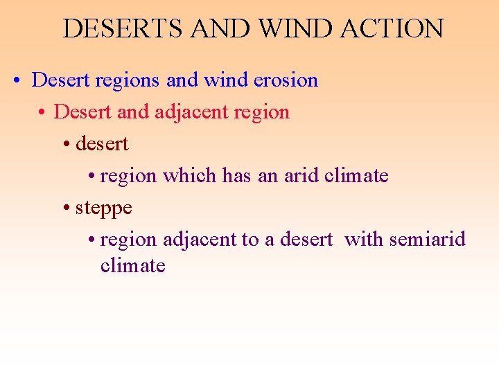 DESERTS AND WIND ACTION • Desert regions and wind erosion • Desert and adjacent