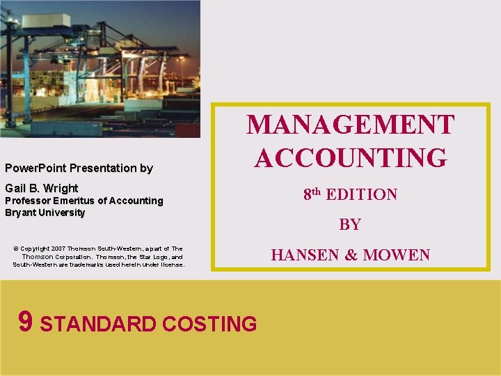 Power. Point Presentation by MANAGEMENT ACCOUNTING Gail B. Wright Professor Emeritus of Accounting Bryant