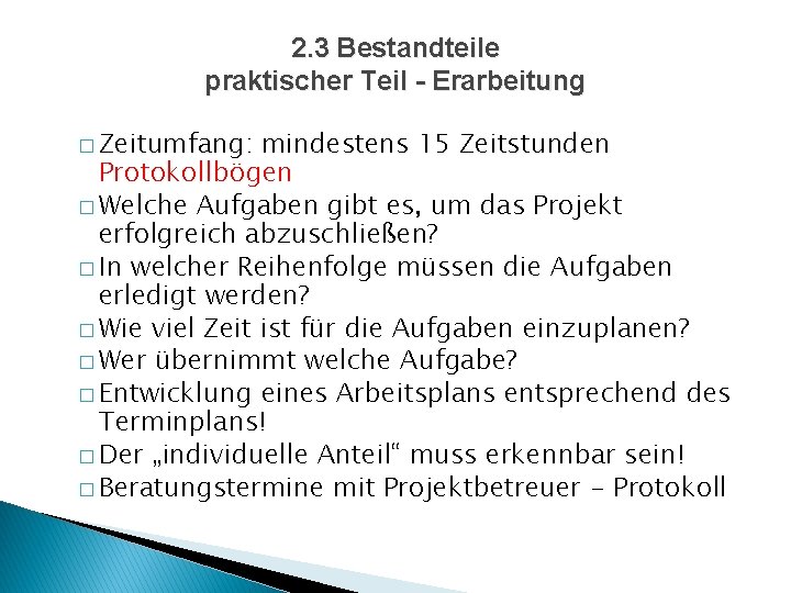 2. 3 Bestandteile praktischer Teil - Erarbeitung � Zeitumfang: mindestens 15 Zeitstunden Protokollbögen �