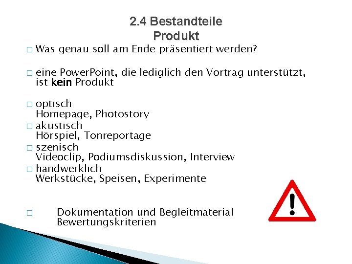 2. 4 Bestandteile Produkt � � Was genau soll am Ende präsentiert werden? eine