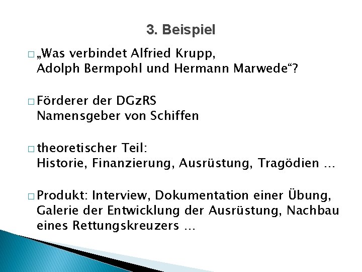 3. Beispiel � „Was verbindet Alfried Krupp, Adolph Bermpohl und Hermann Marwede“? � Förderer