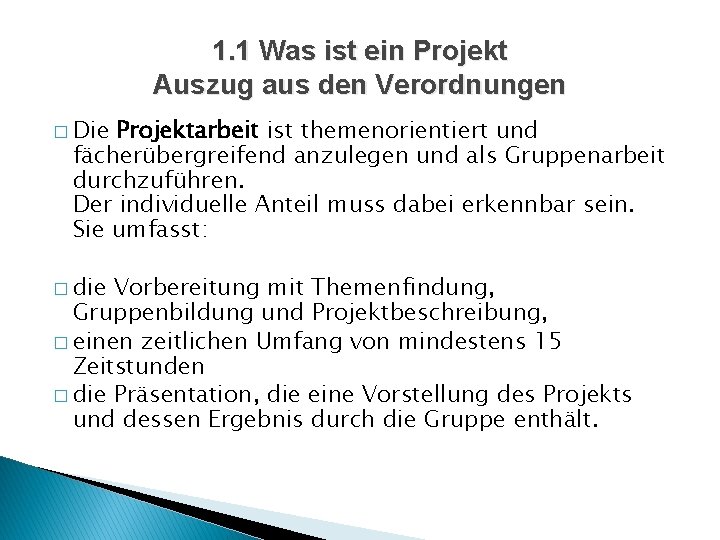 1. 1 Was ist ein Projekt Auszug aus den Verordnungen � Die Projektarbeit ist