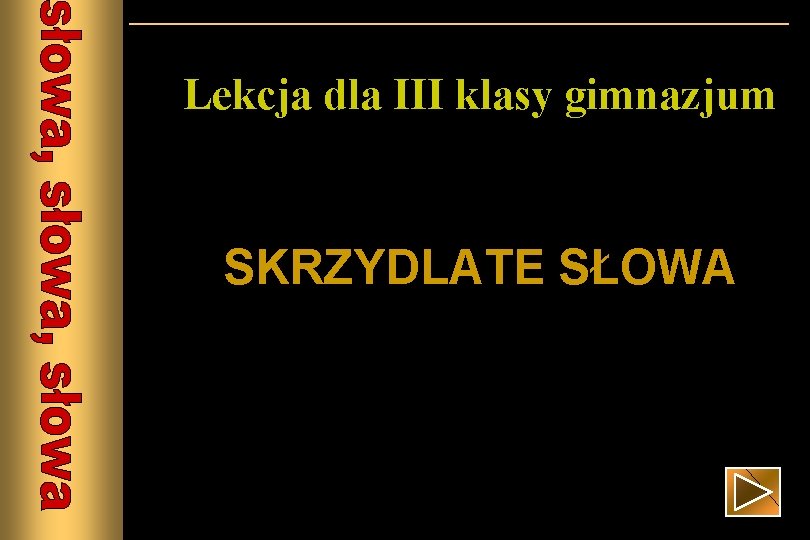 Lekcja dla III klasy gimnazjum SKRZYDLATE SŁOWA 