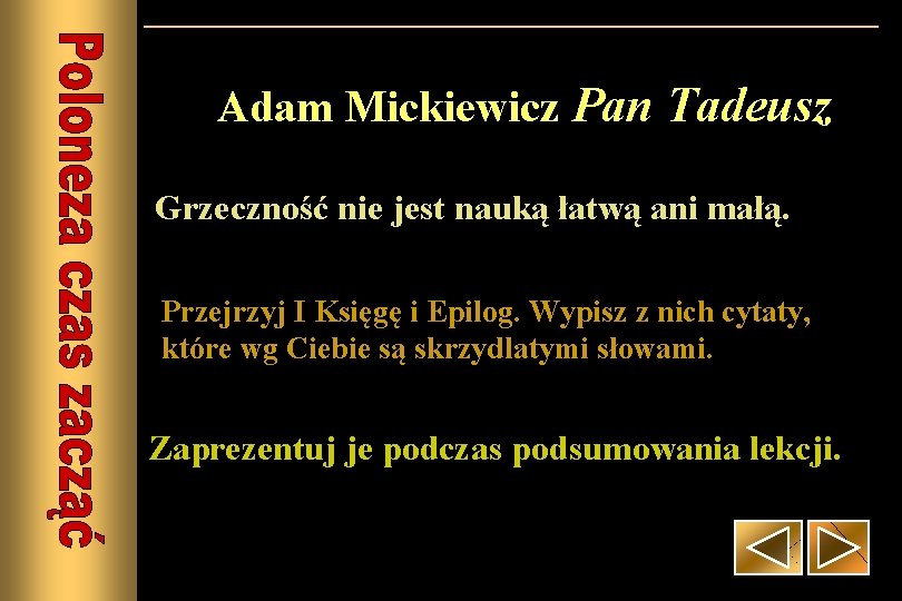 Adam Mickiewicz Pan Tadeusz Grzeczność nie jest nauką łatwą ani małą. Przejrzyj I Księgę