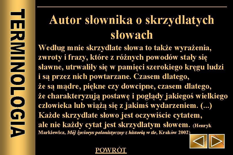 Autor słownika o skrzydlatych słowach Według mnie skrzydlate słowa to także wyrażenia, zwroty i