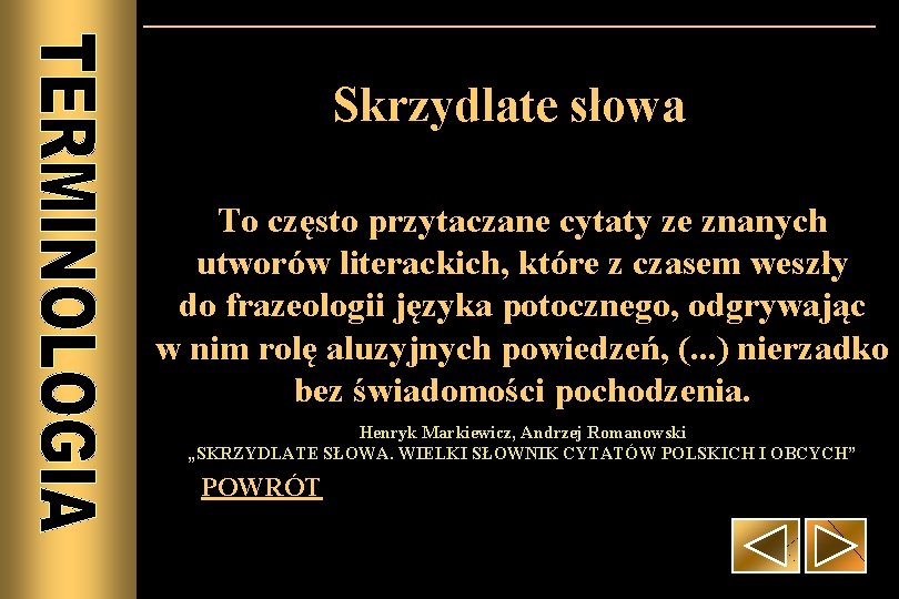 Skrzydlate słowa To często przytaczane cytaty ze znanych utworów literackich, które z czasem weszły