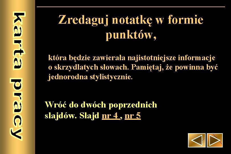 Zredaguj notatkę w formie punktów, która będzie zawierała najistotniejsze informacje o skrzydlatych słowach. Pamiętaj,