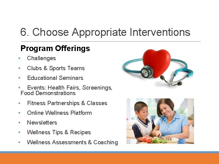 6. Choose Appropriate Interventions Program Offerings • Challenges • Clubs & Sports Teams •