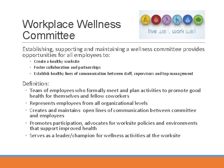 Workplace Wellness Committee Establishing, supporting and maintaining a wellness committee provides opportunities for all