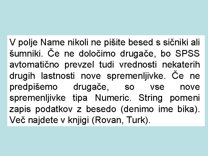 V polje Name nikoli ne pišite besed s sičniki ali šumniki. Če ne določimo