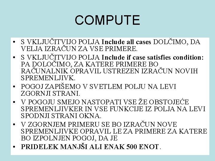 COMPUTE • S VKLJUČITVIJO POLJA Include all cases DOLČIMO, DA VELJA IZRAČUN ZA VSE