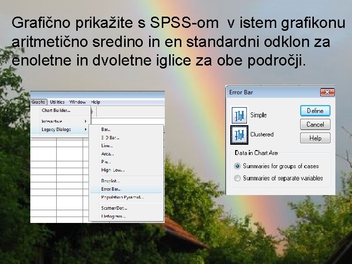 Grafično prikažite s SPSS-om v istem grafikonu aritmetično sredino in en standardni odklon za