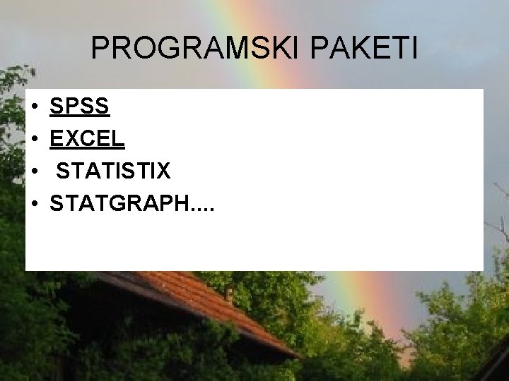 PROGRAMSKI PAKETI • • SPSS EXCEL STATISTIX STATGRAPH. . 