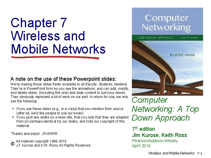 Chapter 7 Wireless and Mobile Networks A note on the use of these Powerpoint