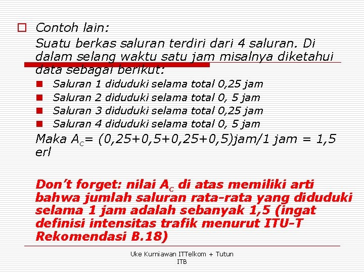 o Contoh lain: Suatu berkas saluran terdiri dari 4 saluran. Di dalam selang waktu