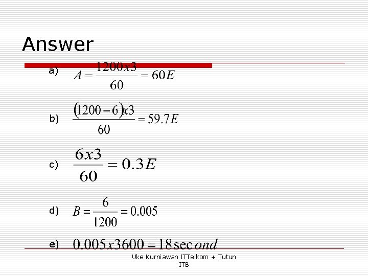 Answer a) b) c) d) e) Uke Kurniawan ITTelkom + Tutun ITB 