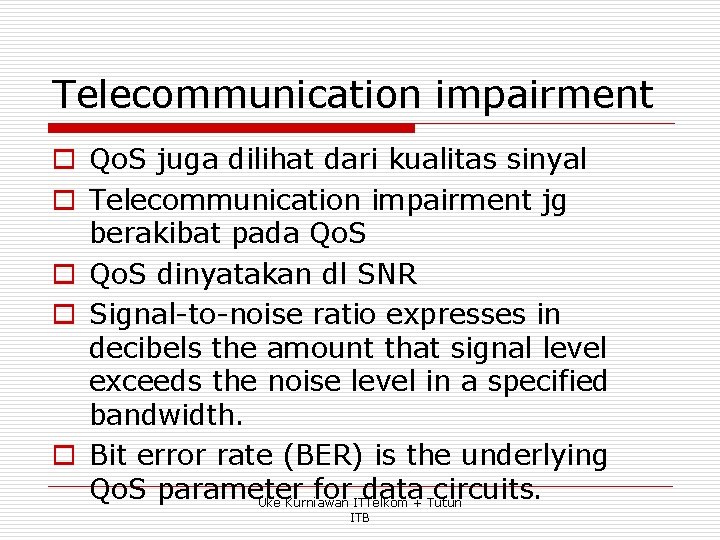 Telecommunication impairment o Qo. S juga dilihat dari kualitas sinyal o Telecommunication impairment jg