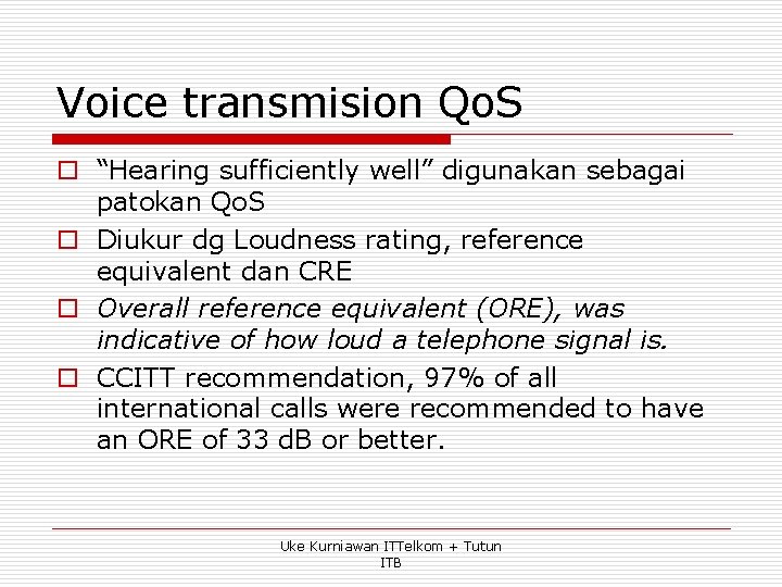 Voice transmision Qo. S o “Hearing sufficiently well” digunakan sebagai patokan Qo. S o