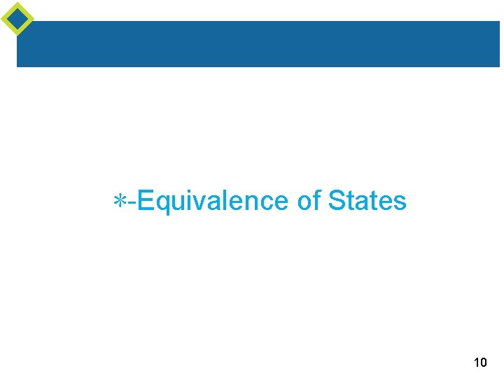 ∗-Equivalence of States 10 