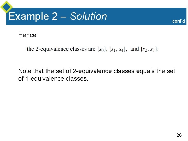 Example 2 – Solution cont’d Hence Note that the set of 2 -equivalence classes