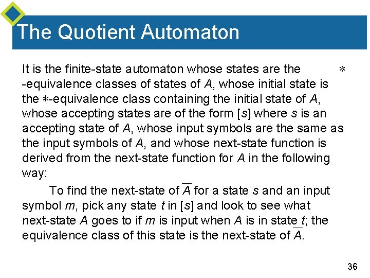 The Quotient Automaton It is the finite-state automaton whose states are the ∗ -equivalence