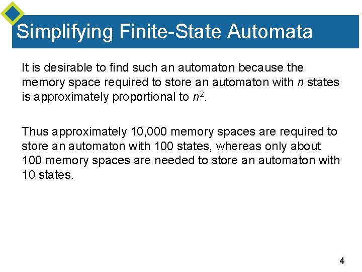 Simplifying Finite-State Automata It is desirable to find such an automaton because the memory
