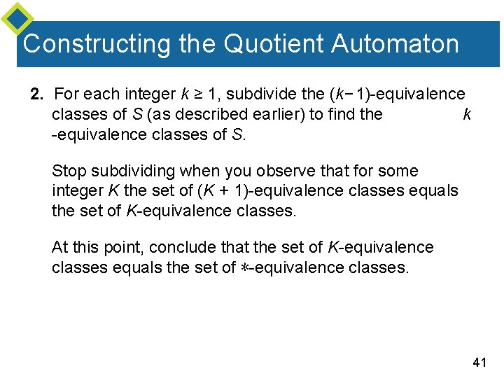 Constructing the Quotient Automaton 2. For each integer k ≥ 1, subdivide the (k