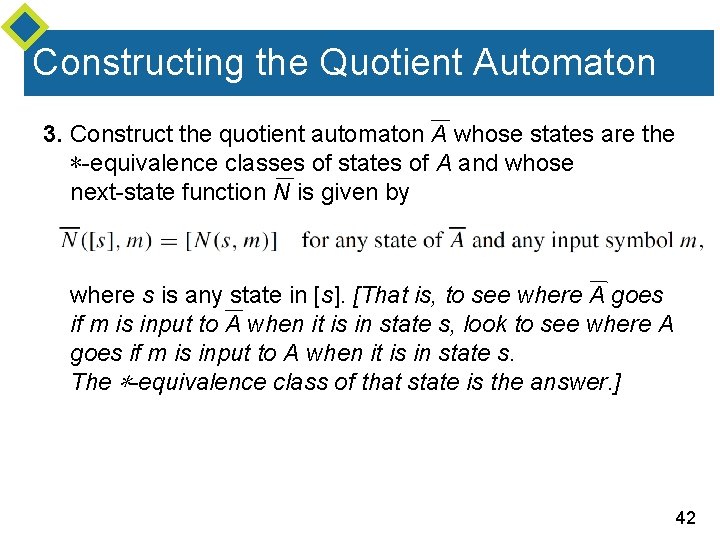 Constructing the Quotient Automaton 3. Construct the quotient automaton A whose states are the