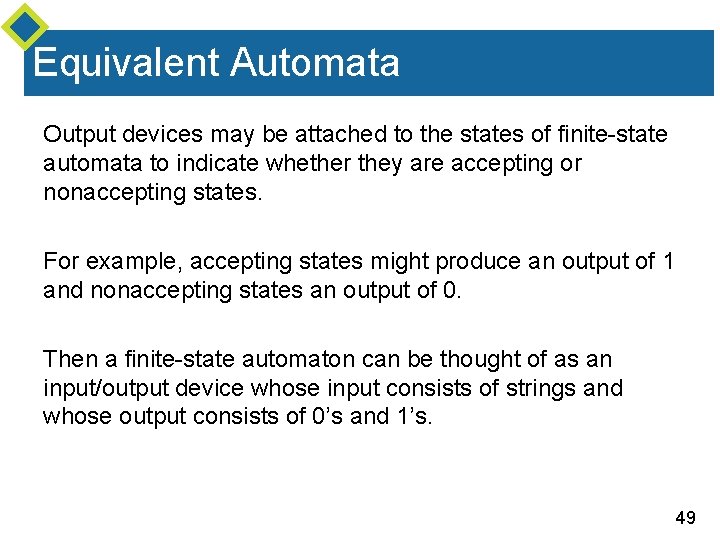 Equivalent Automata Output devices may be attached to the states of finite-state automata to