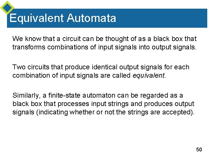 Equivalent Automata We know that a circuit can be thought of as a black