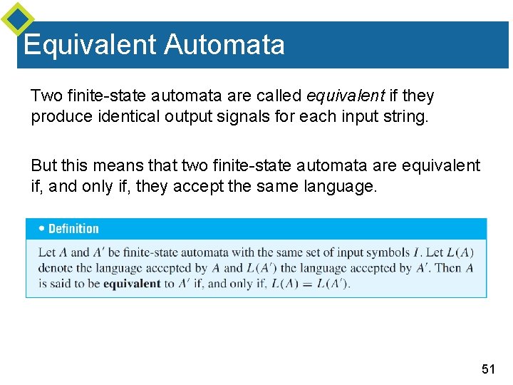 Equivalent Automata Two finite-state automata are called equivalent if they produce identical output signals