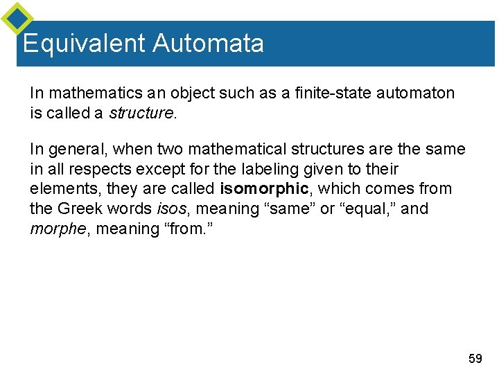 Equivalent Automata In mathematics an object such as a finite-state automaton is called a