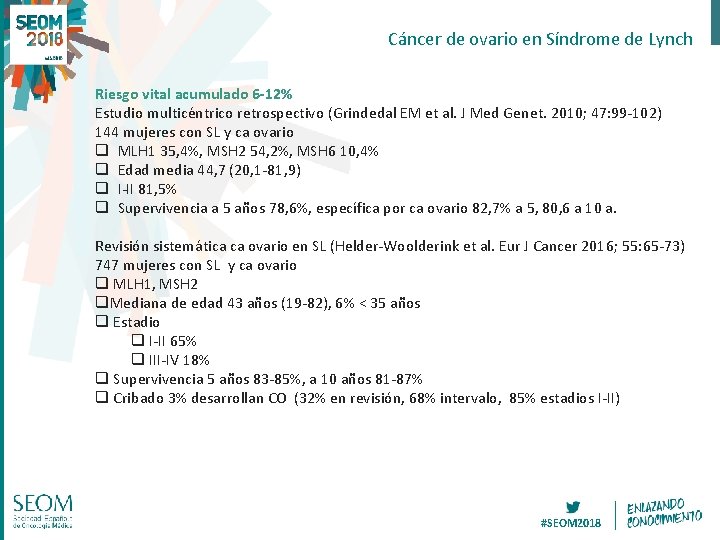 Cáncer de ovario en Síndrome de Lynch Riesgo vital acumulado 6 -12% Estudio multicéntrico Cáncer de ovario en Síndrome de Lynch Riesgo vital acumulado 6 -12% Estudio multicéntrico