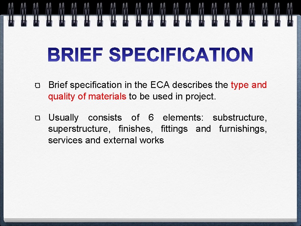 Brief specification in the ECA describes the type and quality of materials to be